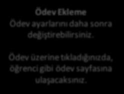 İÇERİK EKLEME / Ödev Ekleme ve Notlandırma Ödev eklendi Ödev Ekleme Ödev ayarlarını daha sonra