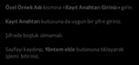 ÖĞRENCİLERİN DERSE KAYIT OLMASINI SAĞLAMA KAYIT ANAHTARI OLUŞTURMA Özel Örnek Adı kısmına «Kayıt Anahtarı Giriniz» girin.