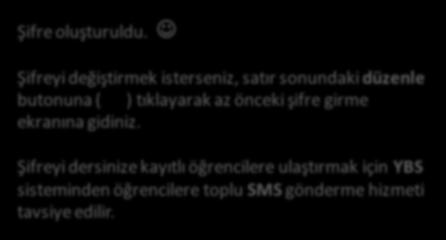 ÖĞRENCİLERİN DERSE KAYIT OLMASINI SAĞLAMA KAYIT ANAHTARI OLUŞTURMA Şifre oluşturuldu.