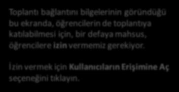 CANLI YAYIN ETKİNLİĞİ EKLEME Uzaktan Öğretim Dersleri İçin Derse sayfasına Adobe Connect bağlantısı eklendi Toplantı bağlantını bilgelerinin göründüğü bu ekranda,