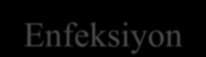 Enfeksiyon İmmün sistemin bozulması,bakteri tutulmasına sebep olan yabancı cisimler ve malnutrisyon enfeksiyon riskini artırır Hastaneye yatma