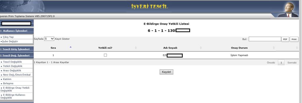 istenilmeyecektir. Birden fazla yöneticisi/ortağı olan işyerlerinde onay mesajı e-bildirge kullanıcısı olan yöneticinin/ortağın dışındaki diğer yöneticilere/ortaklara gönderilecektir.