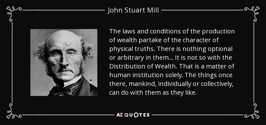 J. S. Mill Üretim ve Bölüşüm Kanunları Politik İktisadın İlkeleri, 1890 yılına kadar iktisadın temel kitabı kabul edilmiştir.