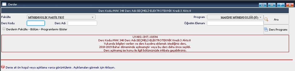 Eğer müfredatınızdaki bu ders 2018-2019 Bahar dönemine açılmamış ise aşağıdaki gibi bir ekran görüntüsü karşınıza çıkacaktır.