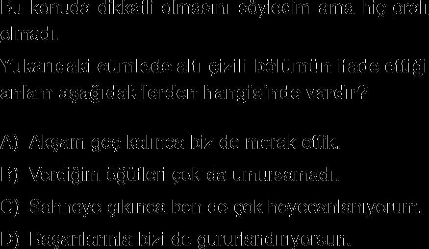 5. Sınıf A Kitapçığı TÜRKÇE TESTİ 7. 9. 8. 10. İnsan zihni doğruları bir kutunun mücevheri kabul ettiği gibi kabul etmez.