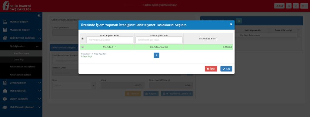 4 Taslak Sabit Kıymeti Aktifleştirme Sabit Kıymet Yönetimi > Giriş İşlemleri > Aktifleştirme menüsünden aktifleştirilecek olan taslak sabit kıymet(ler) seçilir.