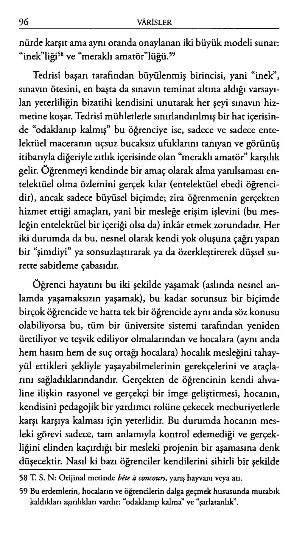 nürde karşıt ama aynı oranda onaylanan iki büyük modeli sunar: inektiği58 ve meraklı amatör lüğü.