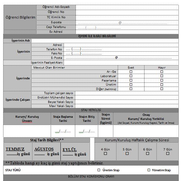 Zorunlu Stajlar Üretim Stajı İşlemleri : Başvuru Süreci Firma tarafından başvurunuz kabul edildiği takdirde İş Yeri Tanıtım Formu nu (Ek 2) staj