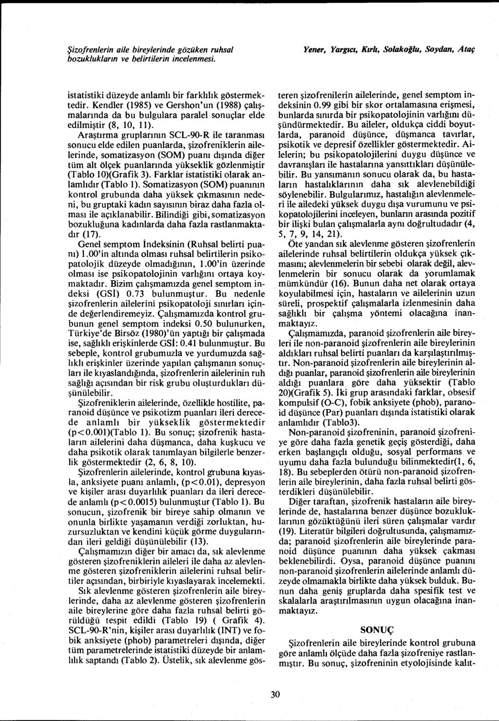 bozukluklar ın ve belirtilerin incelenmesi. Yener, Yarg ıcı, Kırk, Solako ğlu, Soydan, Ataç istatistiki düzeyde anlaml ı bir farkl ılık göstermektedir.