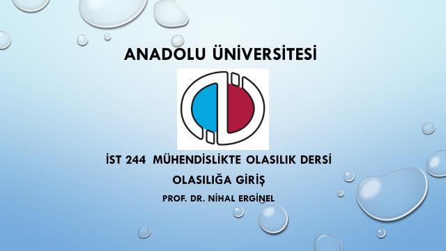 OLASILIĞA GİRİŞ - Bugün yağmur yağma olasılığı % 75 dir. - X marka bilgisayarın hiç servis gerektirmeden 100000 saat çalışması olasılığı %85 dir.