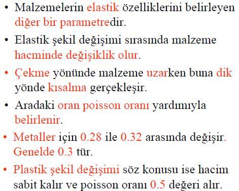 Poisson oranı Malzemenin statik kuvvetler altında dayanımı ve diğer mekanik özelliklerinin test edilmesinde kullanılır.