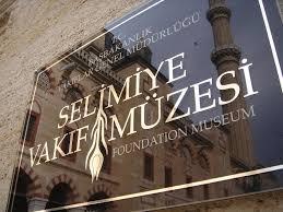 EDİRNE Kültürel Faaliyetler Selimiye Vakfı Müzesi Selimiye Külliyesi ndeki