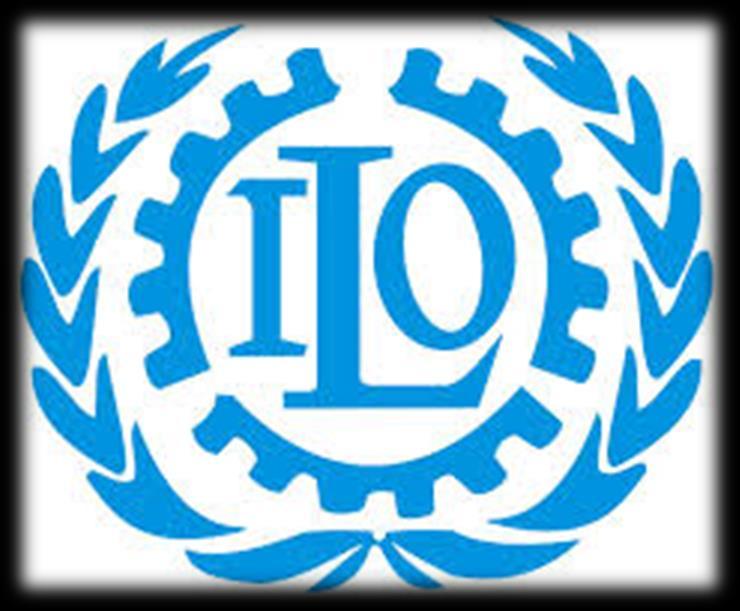ILO ILO (International Labour Organization - Uluslararası Çalışma Örgütü) Sosyal adalet ve uluslararası insan ve çalışma haklarının iyileştirilmesi için faaliyetler yürütür.