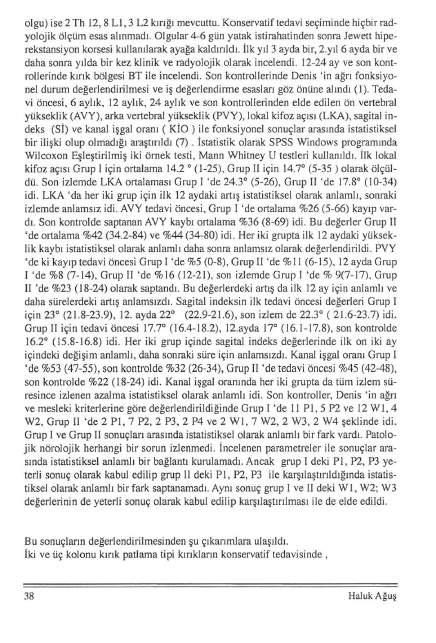 olgu) ise 2 Th 12,8 Ll, 3 L2 kırığı mevcuttu. Konservatiftedavi seçiminde hiçbir radyolojik ölçüm esas alınmadı.