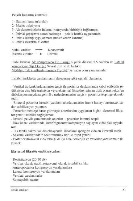 Pelvik kanama kontrolu 1- Basınçlı hasta tulumları 2- İskelet traksiyonu 3- Alt ekstremitelerin internal rotasyonda birbiriyle bağlanması 4- Pelvisi çepeçevre saran baltaniye - pelvik hamak