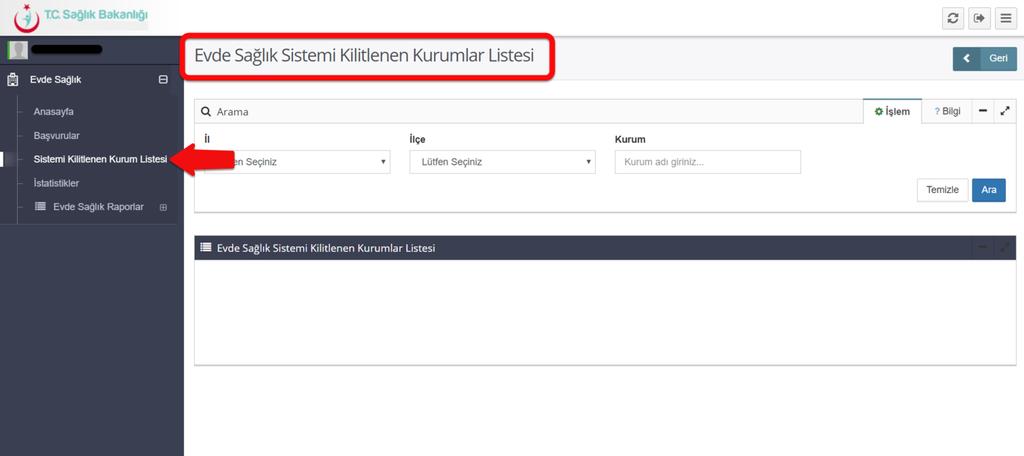 4. SİSTEM KİLİDİNİN AÇILMASI Sol menüde yer alan Sistemi Kilitlenen Kurum Listesi ne tıklanır ve Evde Sağlık Sistemi Kilitlenen Kurum Listesi sayfası açılır.