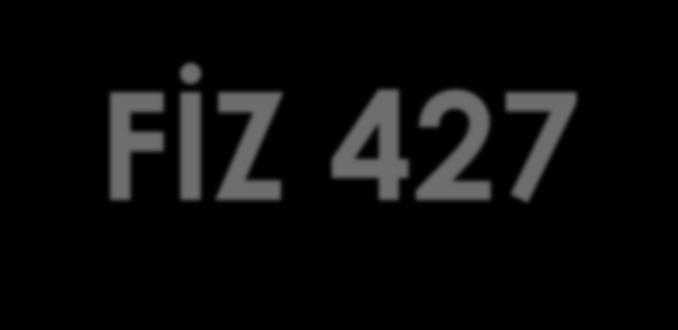 FİZ 427