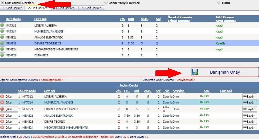 Başarısız olunan dersler seçildikten sonra kalan AKTS miktarınca içinde bulunduğumuz dönem sekmesine geçerek (Güz-Bahar yarıyılı), okunulacak müfredat içerisindeki dersleri seçerek danışman onayına