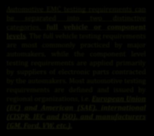 Elektromanyetik Uygunluk/Uyumluluk Testi Automotive EMC testing requirements can be separated into two distinctive categories, full vehicle or component levels.