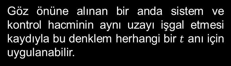 65 Bu denklem; sistemin B özelliğinin değişim hızının; B nin kontrol hacmi içerisindeki değişim