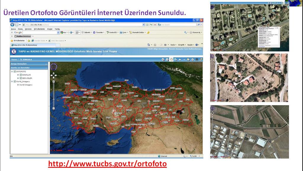 Sonuç Tapu ve Kadastro Genel Müdürlüğü bünyesinde başlatılan ve başarılı bir şekilde devam ettirilen Ortofoto Bilgi Sistemi çalışmaları, teknolojinin en son gelişmelerini takip ederek, kaliteli,