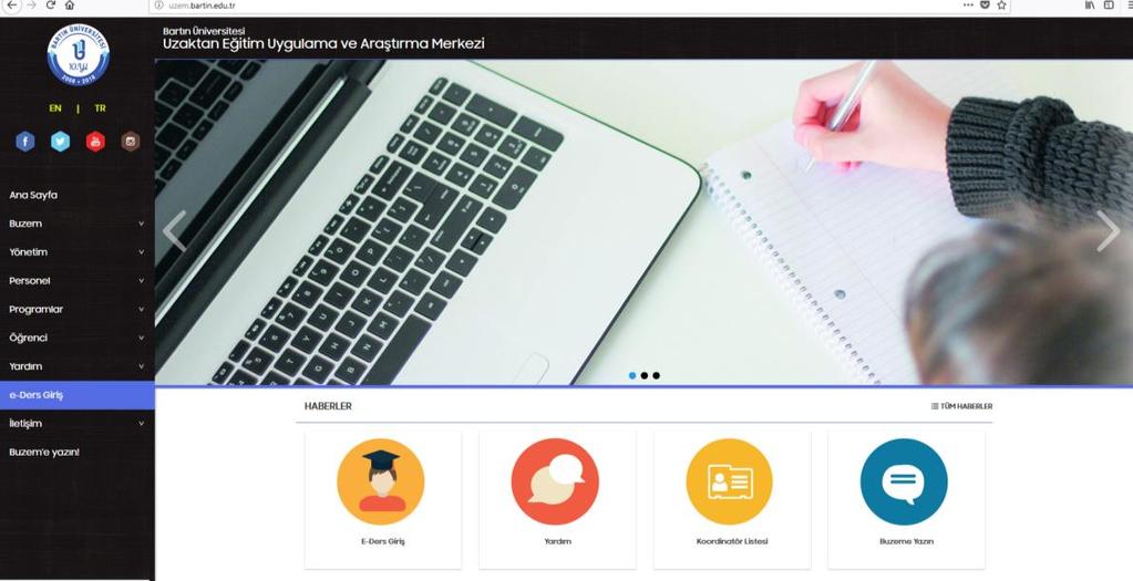 Uzaktan eğitim internet sitesine http://uzem.bartin.edu.tr adresinden ulaşabilirsiniz. Sitede yer alan e-ders Giriş butonu ile Uzaktan Eğitim Öğrenme Yönetim Sistemi ne giriş yapabilirsiniz.