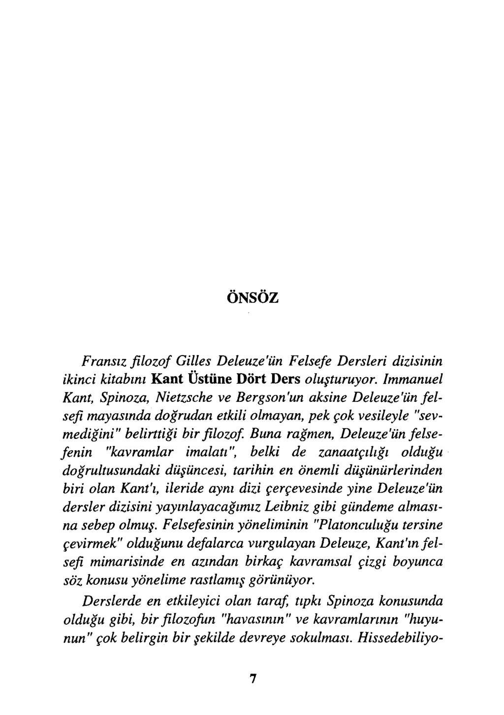 ÖNSÖZ Fransız filozof Gilles Deleuze'ün Felsefe Dersleri dizisinin ikinci kitabını Kant Üstüne Dört Ders oluşturuyor.