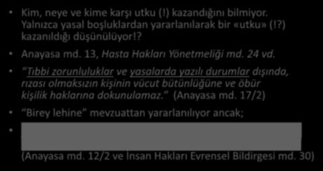 A ş ı r e d d e d i l e m e z : To p l u m Ya r a r ı n ı h i ç e s a y m a k t ı r! Kim, neye ve kime karşı utku (!) kazandığını bilmiyor. Yalnızca yasal boşluklardan yararlanılarak bir «utku» (!