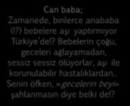 hastalıklardan.. Senin öfken, «gecelerin beyi» şahlanmasın diye belki de!