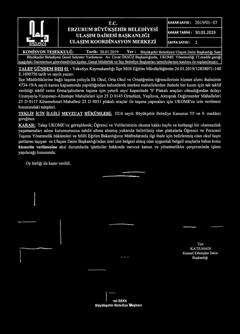 TALEP GÜNDEM DIŞI 01 : Yakutiye Kaymakamlığı İlçe Milli Eğitim Mürdürlüğünün 24.01.2019/12838071-140 E.