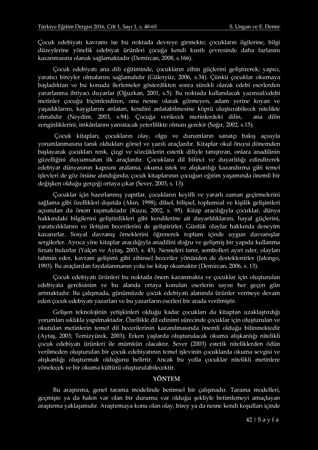 a k e n d i k ıs ıtlı çe v re sin d e d a h a fa z la sm ı k a z a n m a s ın a o la n a k s a ğ la m a k ta d ır (D e m ircan, 2 0 0 8, s.166).