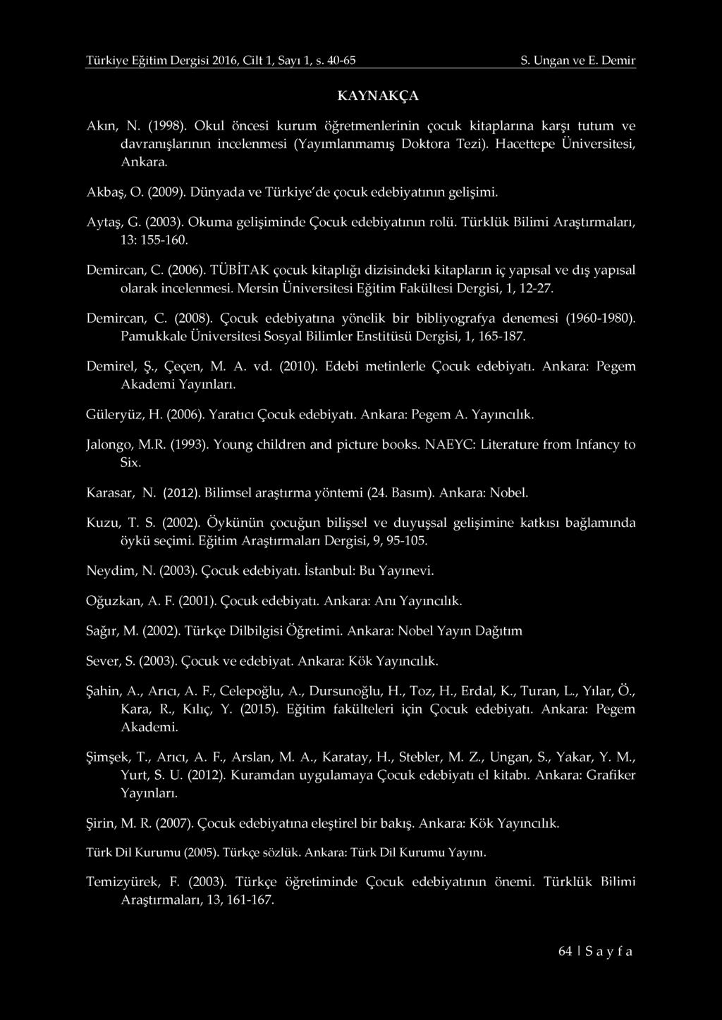 H a c e tte p e Ü n iv e rsite si, A n k ara. A k b a ş, O. (2009). D ü n y a d a v e T ü rk iy e 'd e ço cu k e d e b iy a tm m g elişim i. A y ta ş, G. (2003).