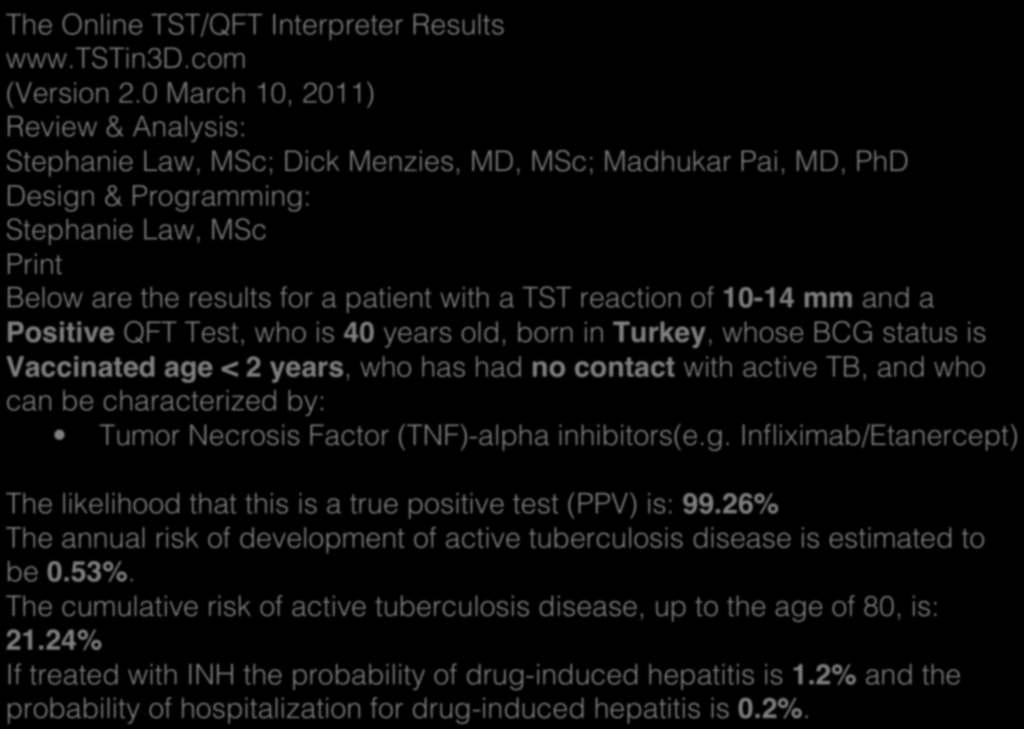 Below are the results for a patient with a TST reaction of 10-14 mm and a Positive QFT Test, who is 40 years old, born in Turkey, whose BCG status is
