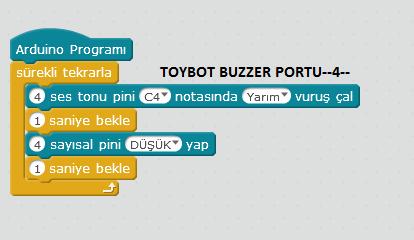 3) TOYBOT BUZZER UYGULAMASI TOYBOT un 4 no lu pin i buzzer dır.