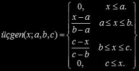 1. Üçgen Üyelik Fonksiyonu Üçgen üyelik fonksiyonu, {a,b,c} olmak üzere üç
