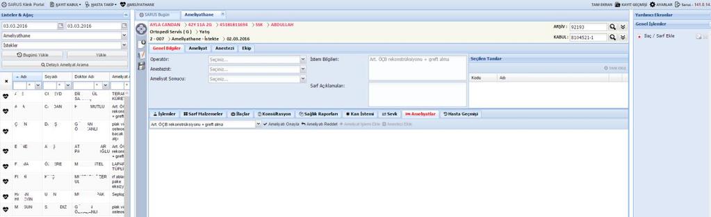 3 KLİNİK PORTAL AMELİYATHANE Sarus Klinik Portal ekranına giriş yapıldıktan sonra üst tarafta yetkisi olan kullanıcılar da Ameliyathane alanı gelmektedir.