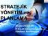 Kamu Örgütleri Ne Kadar Stratejik Yönetilebilir? Strateji Kavramı, Stratejik Planlama/Yönetim, Kamu Sektöründe Uyum ve Çelişkiler