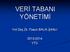 VERİ TABANI YÖNETİMİ. Yrd.Doç.Dr. Füsun BALIK ŞANLI 2013-2014 YTÜ