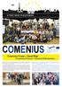 COMENIUS. Since 1995, the EU has been supporting partnerships and projects between schools from. Lifelong learning programme COMENIUS
