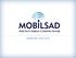 Ajanda MOBİLSAD MOBİLSAD GÜNDEM MOBİLSAD İLİŞKİLER VE ETKİNLİKLER BASINDA MOBİLSAD MOBİLSAD SWOT MOBİLSAD