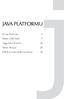 JAVA PLATFORMU. Dil ve Platform 3 Temel Özellikler 7 Uygulama Alanları 20 Temel Araçlar 24 JDK Kurulum ve Kullanılması 26
