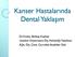 Kanser Hastalarında Dental Yaklaşım. Dr.Kıvanç Bektaş-Kayhan İstanbul Üniversitesi Diş Hekimliği Fakültesi Ağız, Diş, Çene Cerrahisi Anabilim Dalı