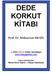 DEDE KORKUT KİTABI. Prof. Dr. Muharrem ERGİN. 2003 HİSAR Kültür Gönüllüleri www.hisargazetesi.com