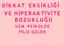 D İK K A T E K S İK LİĞ İ V E H İP E R A K TİV İTE FİLİZ G Ü LE R