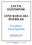 ÇOCUK EĞĠTĠMĠNDE ANNE BABALARA ÖNERĠLER. Çocukları Nasıl Eğitelim DĠSĠPLĠN