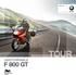 UNSTOPPABLE F GT TÜM MODELLERDE STANDART. BMW Motorrad. The Ultimate Riding Machine. bmw-motorrad.com.tr R 1200 RT. 00 GS Adv K 1300 S F 800 R