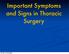 Important Symptoms and Signs in Thoracic Surgery. 29 Eylül 12 Cumartesi