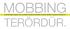 MOBBING. işyerinde diğer çalışanlar veya işverenler tarafından tekrarlanan saldırılar şeklinde uygulanan psikolojik bir TERÖRDÜR.