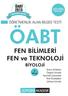 ÖABT. FEN BİLİMLERİ FEN ve TEKNOLOJİ BİYOLOJİ ÖABT ÖĞRETMENLİK ALAN BİLGİSİ TESTİ