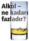 Alkol ne kadarı fazladır?